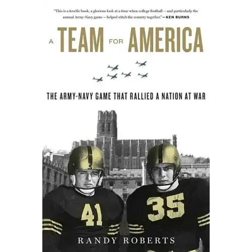 Team for America: The Army-Navy Game That Rallied a Nation at War