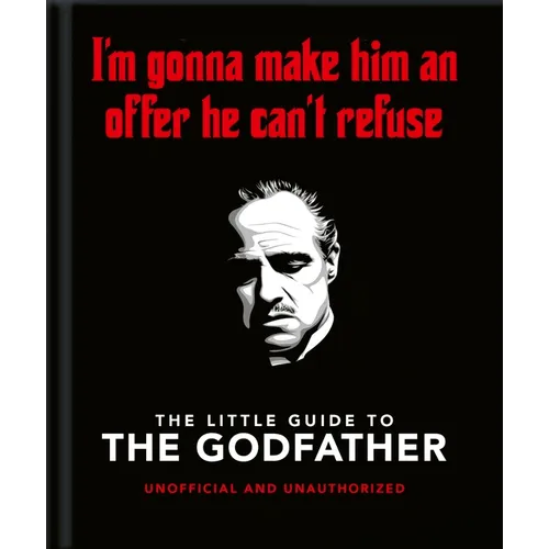 The Little Guide to the Godfather: I'm Gonna Make Him an Offer He Can't Refuse