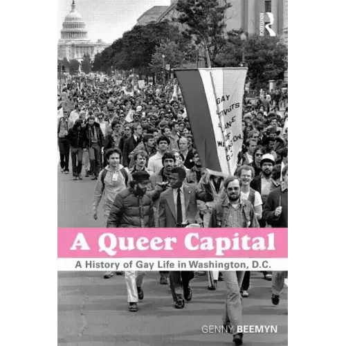 A Queer Capital: A History of Gay Life in Washington D.C.
