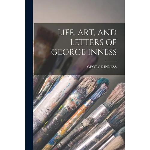 Life, Art, and Letters of George Inness