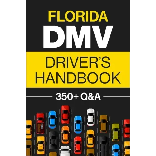 Florida DMV Driver's Handbook: Practice for the Florida Permit Test with 350+ Driving Questions and Answers