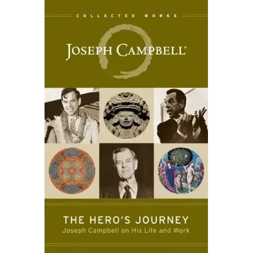 The Hero's Journey: Joseph Campbell on His Life and Work