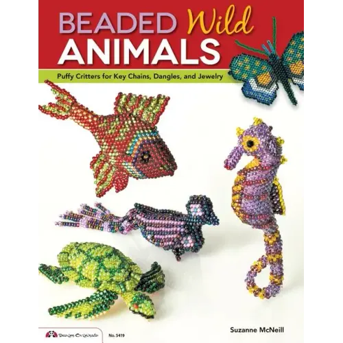 Beaded Wild Animals: Puffy Critters for Key Chains, Dangles, and Jewelry
