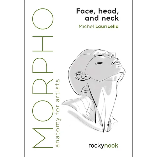 Morpho: Face, Head, and Neck: Anatomy for Artists