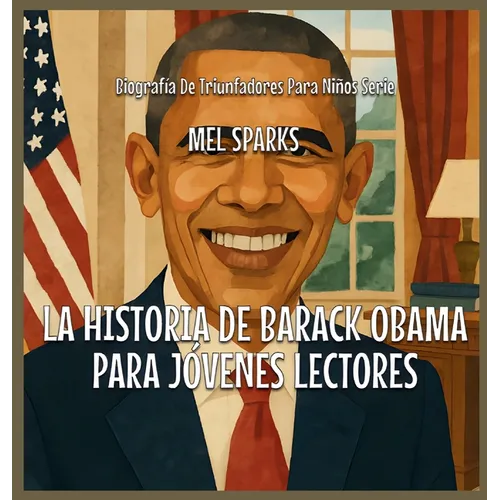 La Historia De Barack Obama Para Jóvenes Lectores