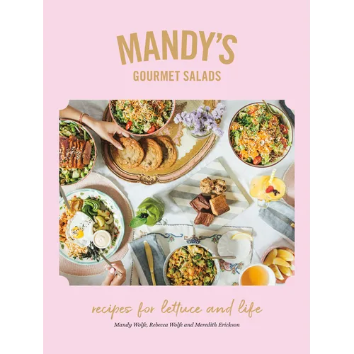 Mandy's Gourmet Salads: Recipes for Lettuce and Life