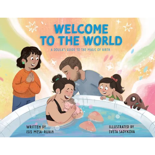 Welcome to the World: A Doula's Guide to the Magic of Birth