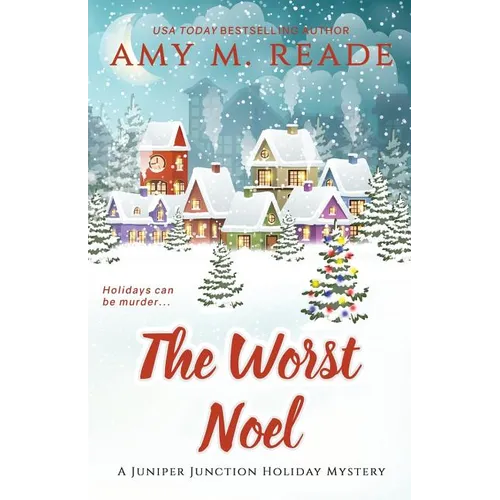 The Worst Noel: The Juniper Junction Mystery Series: Book One
