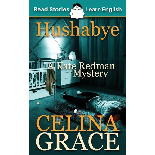 Hushabye: CEFR level A2+ (ELT Graded Reader): A Kate Redman Mystery: Book 1