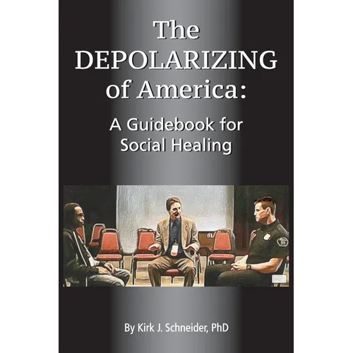 The Depolarizing of America: A Guidebook for Social Healing