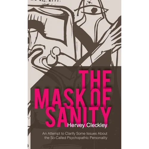 The Mask of Sanity: An Attempt to Clarify Some Issues about the So-Called Psychopathic Personality