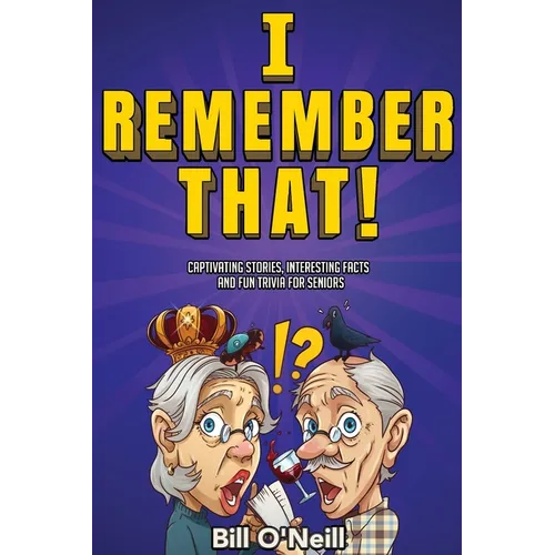 I Remember That!: Captivating Stories, Interesting Facts and Fun Trivia for Seniors