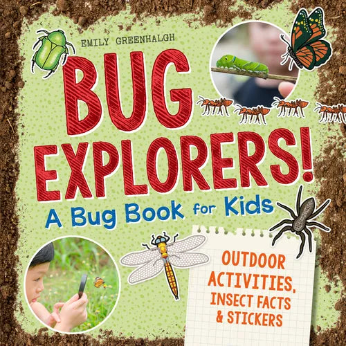 Bug Explorers! a Bug Book for Kids: Outdoor Activities, Insect Facts, and Stickers