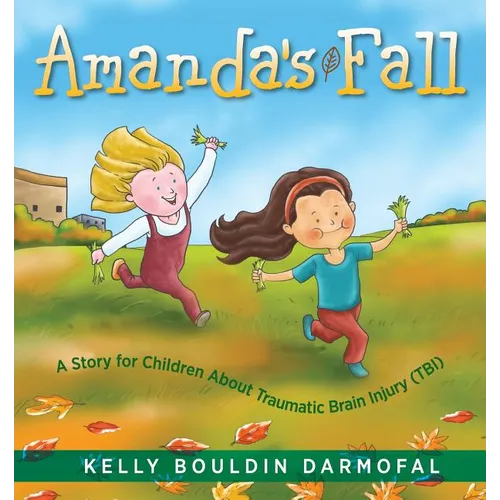 Amanda's Fall: A Story for Children About Traumatic Brain Injury (TBI)