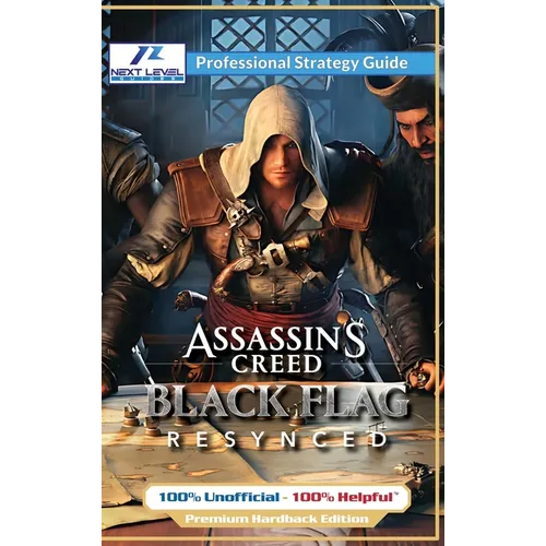 Assassin's Creed Black Flag Resynced Strategy Guide Book (Full Color Premium Hardback): 100% Unofficial - 100% Helpful Walkthrough