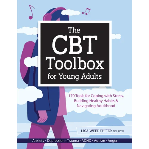 The CBT Toolbox for Young Adults: 170 Tools for Coping with Stress, Building Healthy Habits & Navigating Adulthood