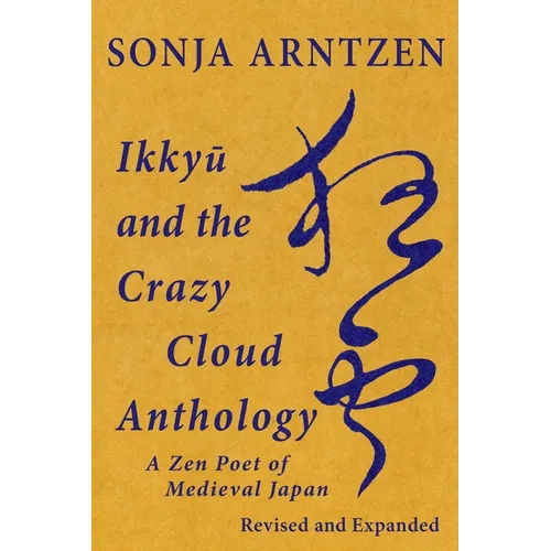 Ikkyū and the Crazy Cloud Anthology: A Zen Poet of Medieval Japan