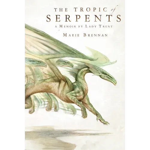 The Tropic of Serpents: A Memoir by Lady Trent