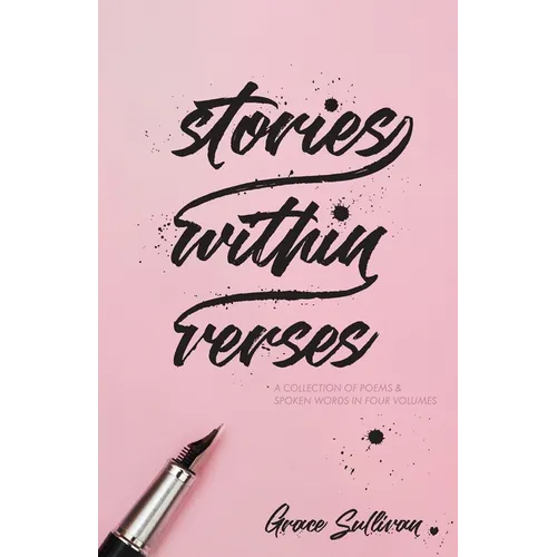 Stories Within Verses: A Collection of Poems & Spoken Words in Four Volumes