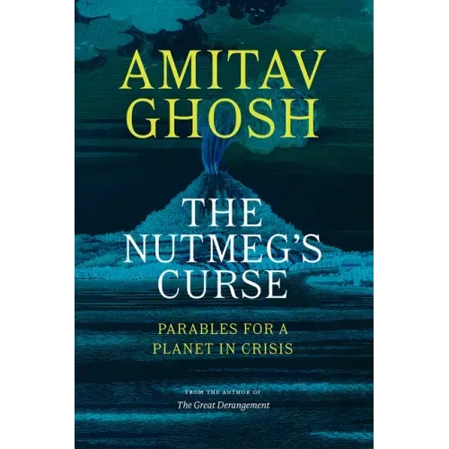 The Nutmeg's Curse: Parables for a Planet in Crisis