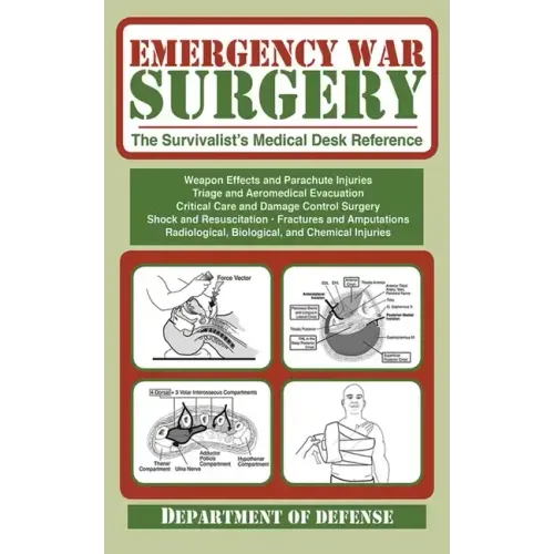 Emergency War Surgery: The Survivalist's Medical Desk Reference