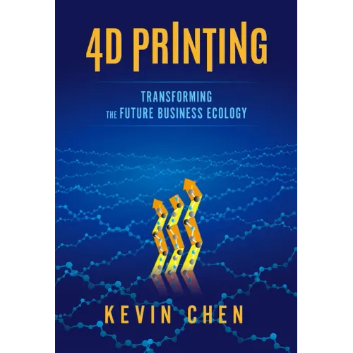 4D Printing: Transforming the Future Business Ecology