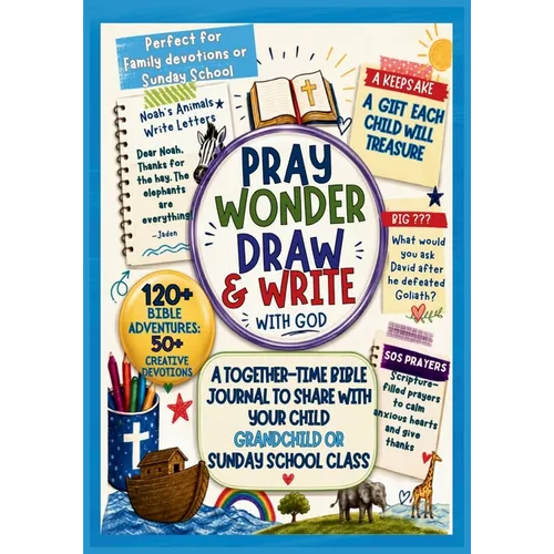 Pray, Wonder, Draw & Write with God: A Creative Devotional Journal for Kids Bible Adventures, Identity in Christ, Guided Prayer & Journal Prompts for