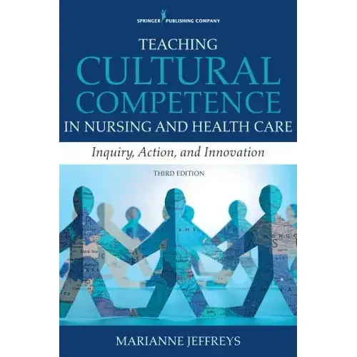 Teaching Cultural Competence in Nursing and Health Care: Inquiry, Action, and Innovation