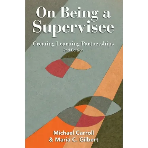 On Being a Supervisee: Creating Learning Partnerships
