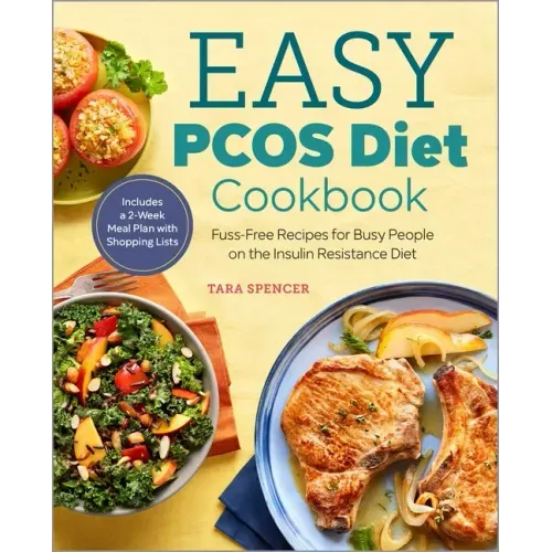 Easy Pcos Diet Cookbook: Fuss-Free Recipes for Busy People on the Insulin Resistance Diet