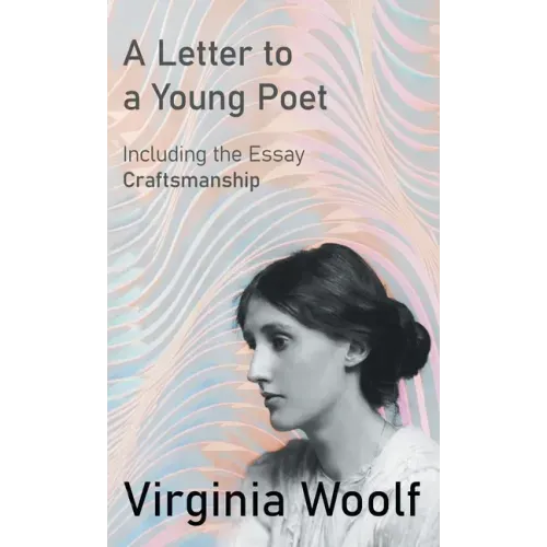 A Letter to a Young Poet;Including the Essay 'Craftsmanship'