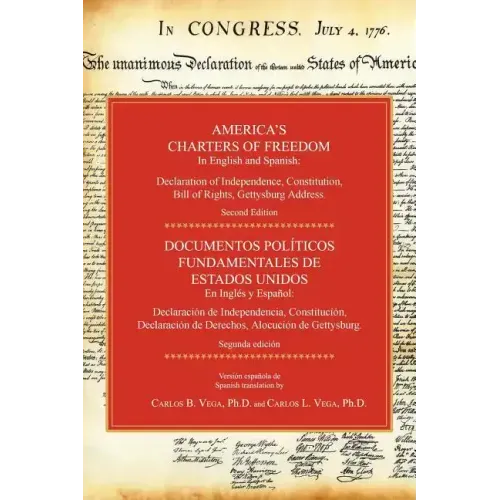 America's Charters of Freedom in English and Spanish: Declaration of Independence, Constitution, Bill of Rights, the Gettysburg Address. Second Editio
