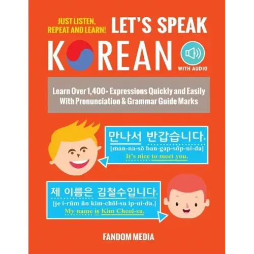 Let's Speak Korean (with Audio): Learn Over 1,400+ Expressions Quickly and Easily With Pronunciation & Grammar Guide Marks - Just Listen, Repeat, and