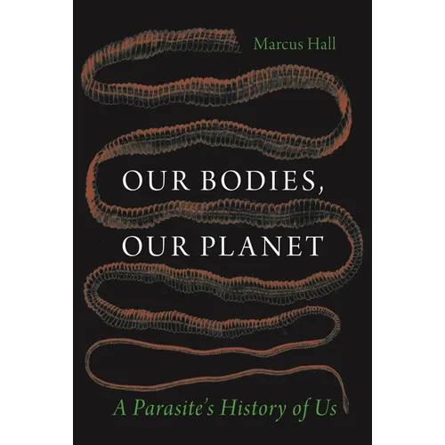 Our Bodies, Our Planet: A Parasite's History of Us