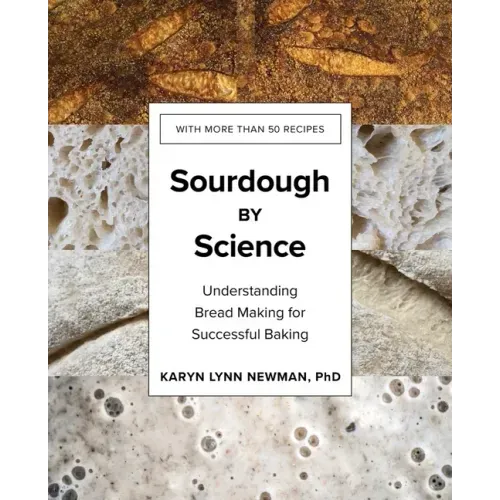 Sourdough by Science: Understanding Bread Making for Successful Baking