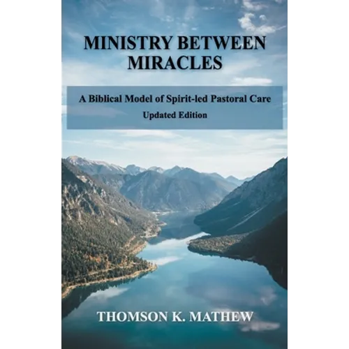 Ministry Between Miracles: A Biblical Model of Spirit-led Pastoral Care