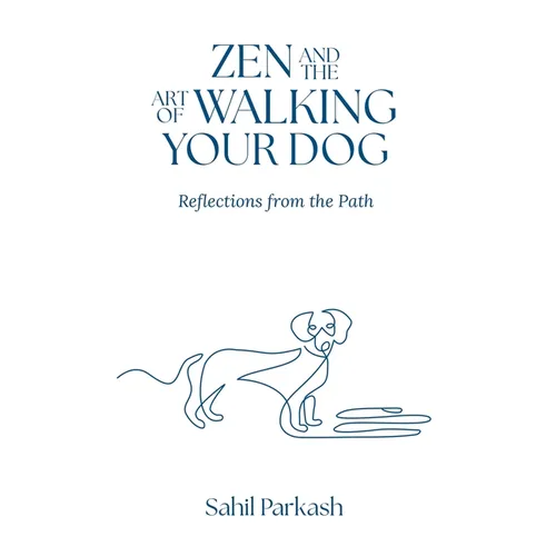 Zen and the Art of Walking Your Dog: Reflections from the Path