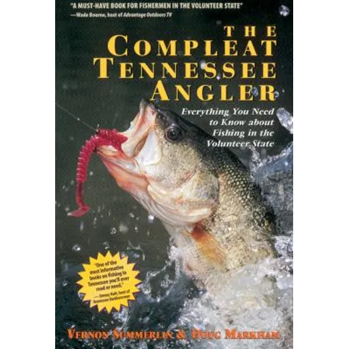 The Compleat Tennessee Angler: Everything You Need to Know about Fishing in the Volunteer State