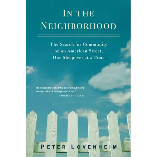 In the Neighborhood: The Search for Community on an American Street, One Sleepover at a Time