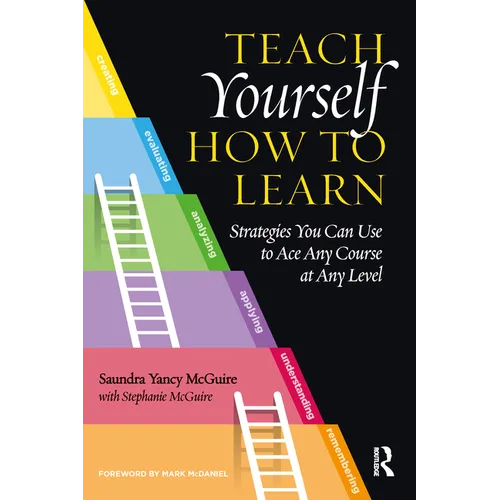 Teach Yourself How to Learn: Strategies You Can Use to Ace Any Course at Any Level
