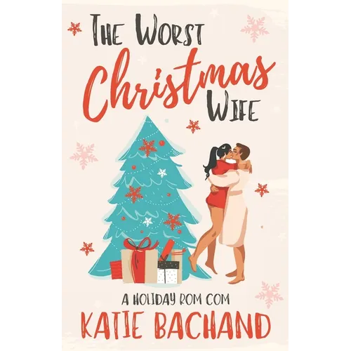 The Worst Christmas Wife: A grumpy boss holiday romantic comedy