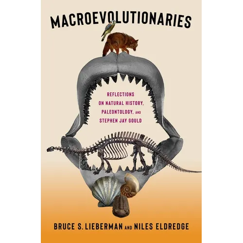 Macroevolutionaries: Reflections on Natural History, Paleontology, and Stephen Jay Gould