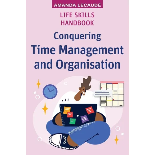 Life Skills Handbook: Conquering Time Management and Organisation