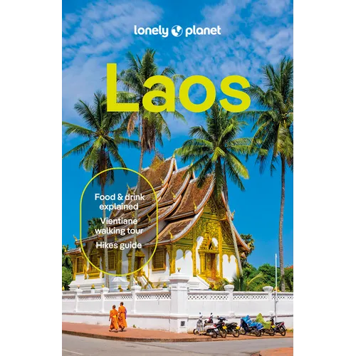 Lonely Planet Laos: Plan the Trip of a Lifetime Detailed Itineraries & Maps Insider Tips Covers Luang Prabang, Vientiane, Vang Vieng and More