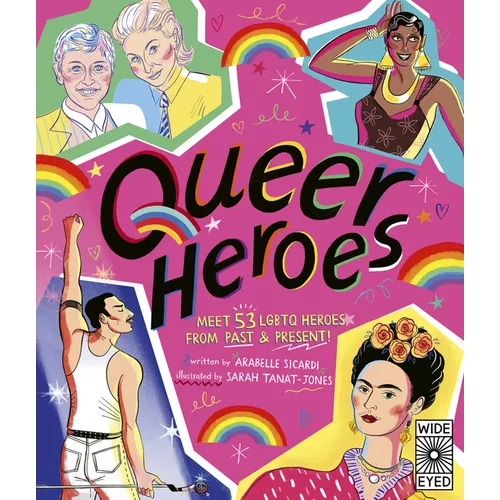 Queer Heroes: Meet 53 LGBTQ Heroes from Past and Present!