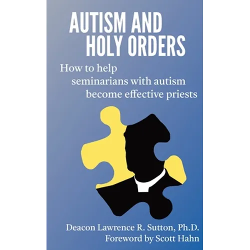 Autism and Holy Orders: How to Help Seminarians with Autism Become Effective Priests