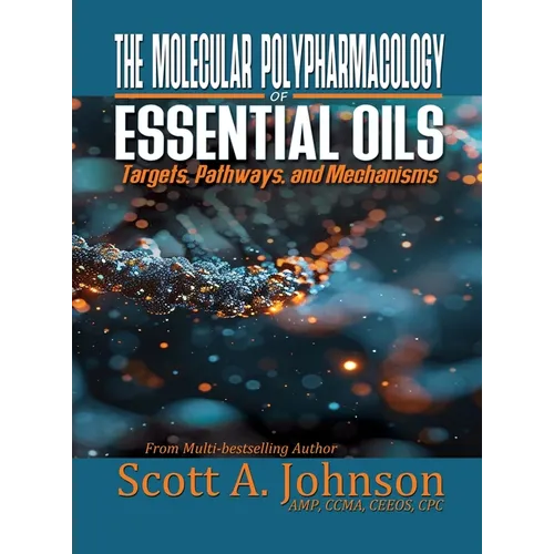 The Molecular Polypharmacology of Essential Oils: Targets, Pathways, and Mechanisms