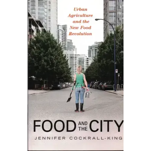 Food and the City: Urban Agriculture and the New Food Revolution