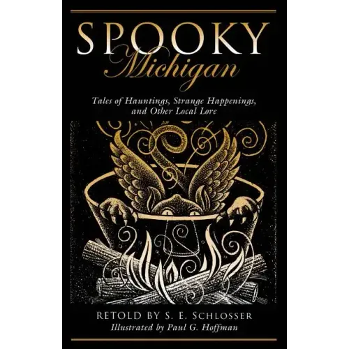 Spooky Michigan: Tales of Hauntings, Strange Happenings, and Other Local Lore
