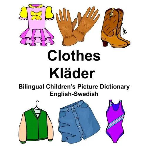 English-Swedish Clothes/Kläder Bilingual Children's Picture Dictionary Bildordbok för tvåspråkiga barn
